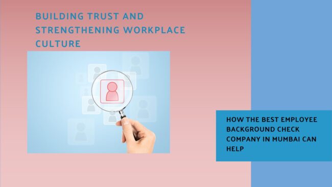How the Best Employee Background Check Company in Mumbai Enhances Trust and Strengthens Workplace Culture employee background check company Mumbai, workplace culture, trust, employee screening, hiring decisions, employee retention, background check services, criminal record check, employment verification, Mumbai recruitment, background verification, workplace safety, HR best practices, hiring solutions Mumbai, employee trust, workplace transparency, data-driven hiring, secure hiring practices, Mumbai HR services, team building, employee reliability, corporate culture, background screening Mumbai