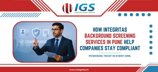 How Integritas Background Screening Services in Pune Help Companies Stay Compliant