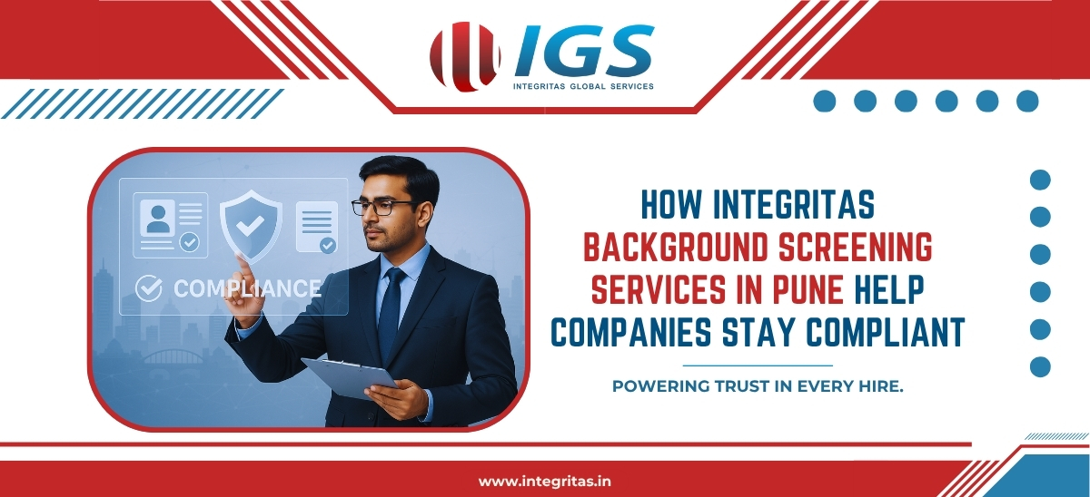 How Integritas Background Screening Services in Pune Help Companies Stay Compliant