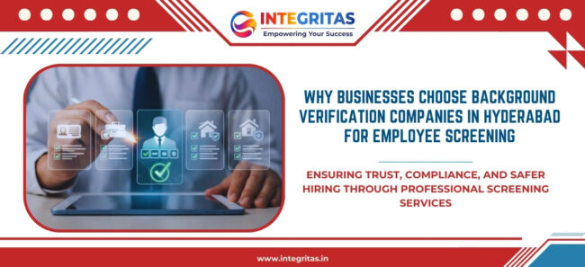 Why Businesses Choose Background Verification Companies in Hyderabad for Employee Screening