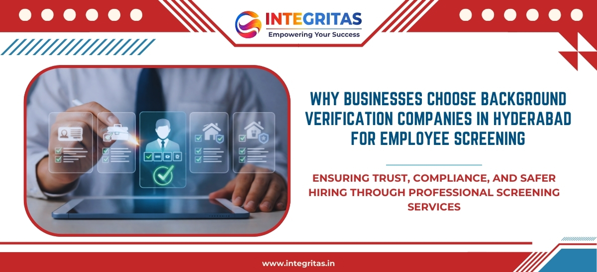 Why Businesses Choose Background Verification Companies in Hyderabad for Employee Screening