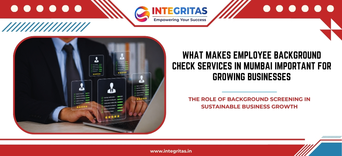 What Makes Employee Background Check Services in Mumbai Important for Growing Businesses